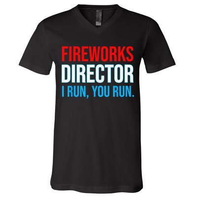 Fireworks Director I Run You Run Funny 4th Of July Party V-Neck T-Shirt