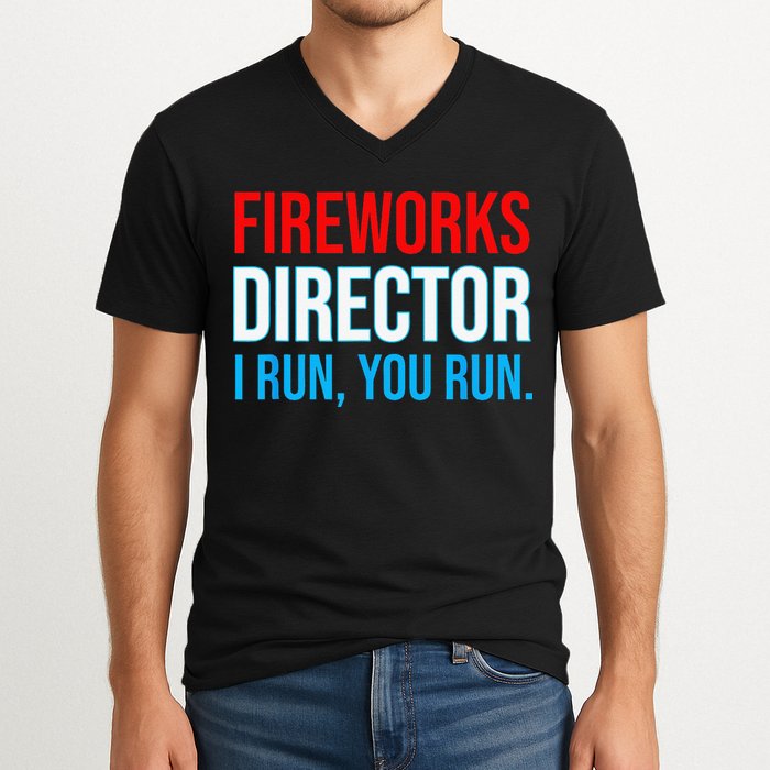 Fireworks Director I Run You Run Funny 4th Of July Party V-Neck T-Shirt