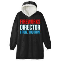 Fireworks Director I Run You Run Funny 4th Of July Party Hooded Wearable Blanket