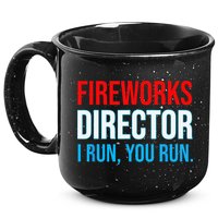 Fireworks Director I Run You Run Funny 4th Of July Party 15oz Campfire Ceramic Mug