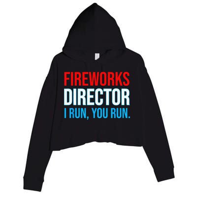 Fireworks Director I Run You Run Funny 4th Of July Party Crop Fleece Hoodie