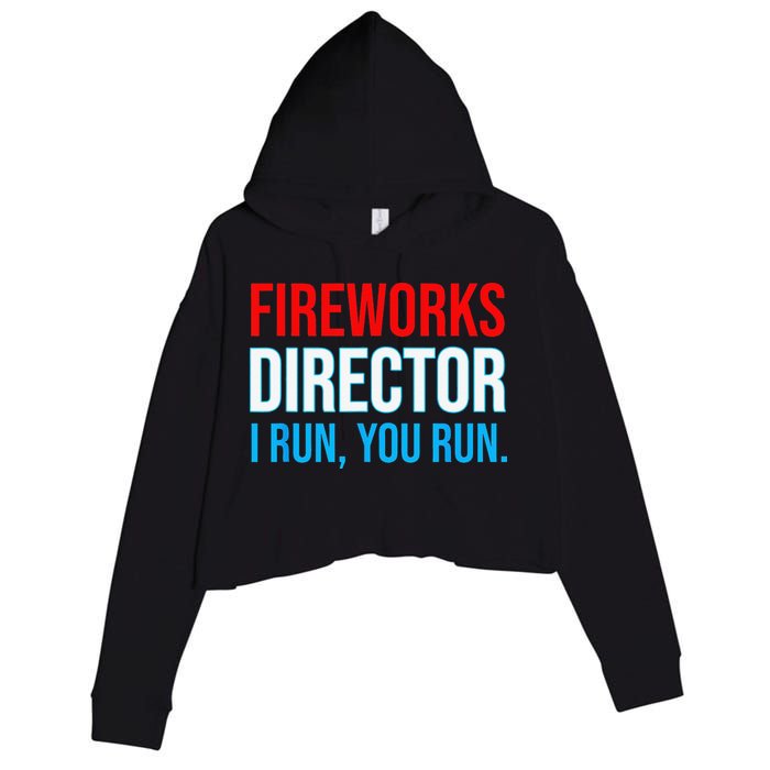 Fireworks Director I Run You Run Funny 4th Of July Party Crop Fleece Hoodie