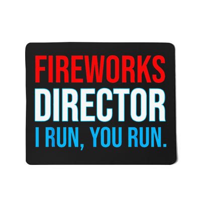 Fireworks Director I Run You Run Funny 4th Of July Party Mousepad