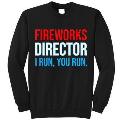 Fireworks Director I Run You Run Funny 4th Of July Party Tall Sweatshirt