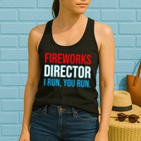 Fireworks Director I Run You Run Funny 4th Of July Party Womens Tank Top