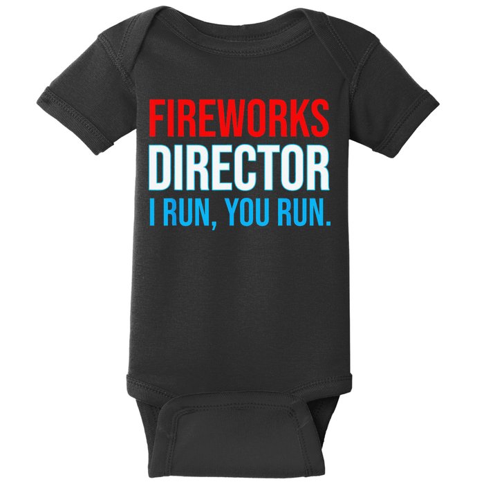 Fireworks Director I Run You Run Funny 4th Of July Party Baby Bodysuit