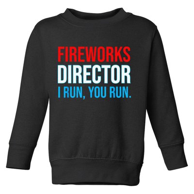 Fireworks Director I Run You Run Funny 4th Of July Party Toddler Sweatshirt