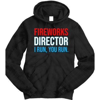 Fireworks Director I Run You Run Funny 4th Of July Party Tie Dye Hoodie