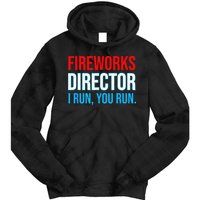 Fireworks Director I Run You Run Funny 4th Of July Party Tie Dye Hoodie