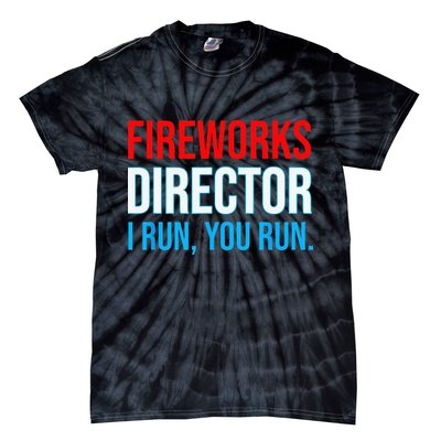 Fireworks Director I Run You Run Funny 4th Of July Party Tie-Dye T-Shirt