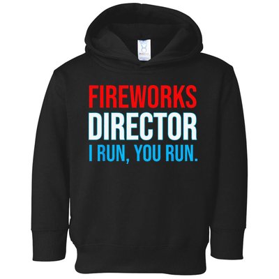 Fireworks Director I Run You Run Funny 4th Of July Party Toddler Hoodie