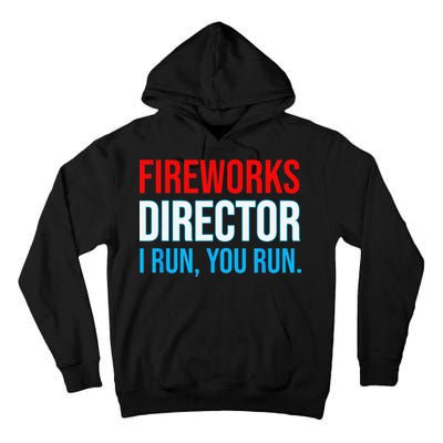 Fireworks Director I Run You Run Funny 4th Of July Party Tall Hoodie