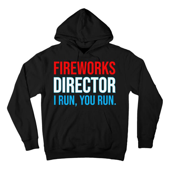 Fireworks Director I Run You Run Funny 4th Of July Party Tall Hoodie