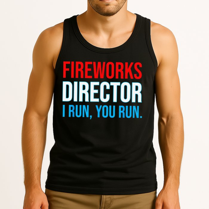 Fireworks Director I Run You Run Funny 4th Of July Party Tank Top