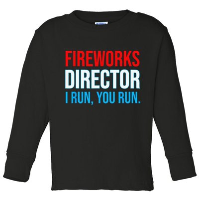 Fireworks Director I Run You Run Funny 4th Of July Party Toddler Long Sleeve Shirt