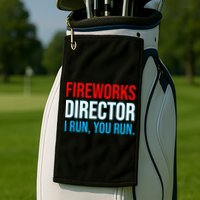 Fireworks Director I Run You Run Funny 4th Of July Party Golf Towel