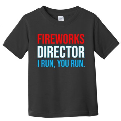 Fireworks Director I Run You Run Funny 4th Of July Party Toddler T-Shirt