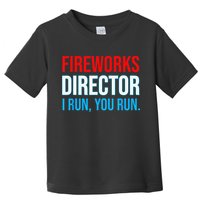 Fireworks Director I Run You Run Funny 4th Of July Party Toddler T-Shirt