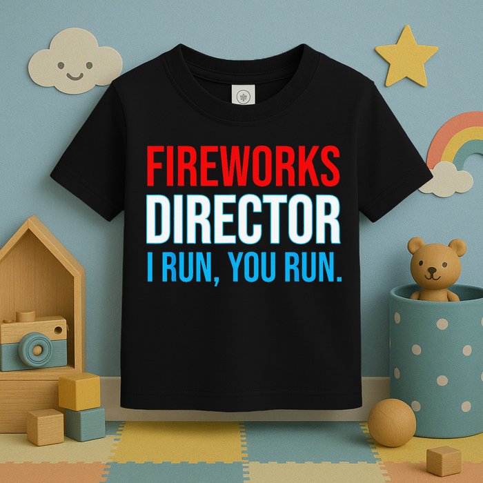 Fireworks Director I Run You Run Funny 4th Of July Party Toddler T-Shirt