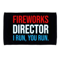 Fireworks Director I Run You Run Funny 4th Of July Party Microfiber Hand Towel