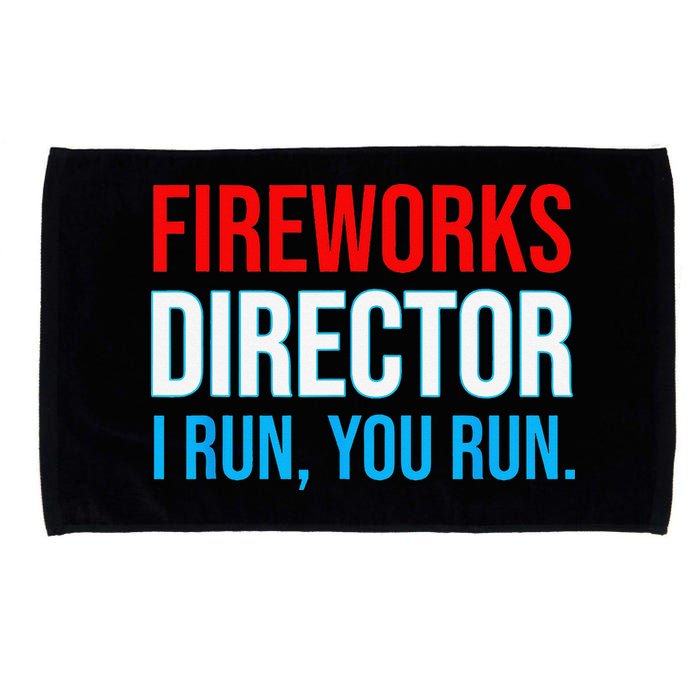 Fireworks Director I Run You Run Funny 4th Of July Party Microfiber Hand Towel
