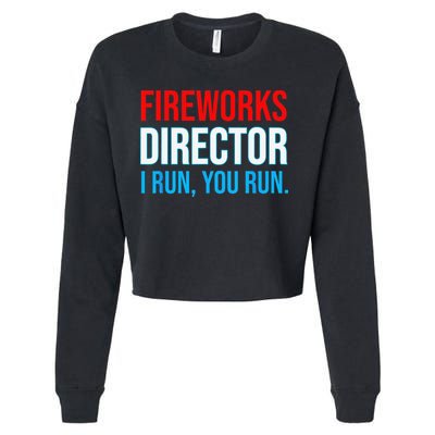 Fireworks Director I Run You Run Funny 4th Of July Party Cropped Pullover Crew
