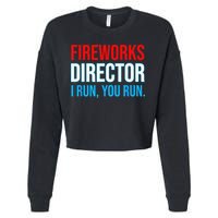 Fireworks Director I Run You Run Funny 4th Of July Party Cropped Pullover Crew