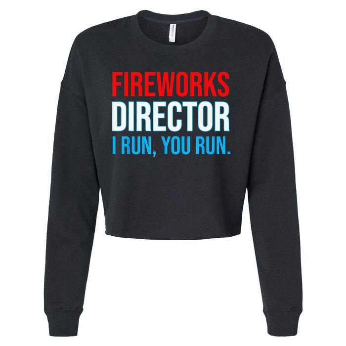 Fireworks Director I Run You Run Funny 4th Of July Party Cropped Pullover Crew