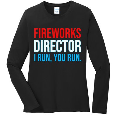 Fireworks Director I Run You Run Funny 4th Of July Party Ladies Long Sleeve Shirt