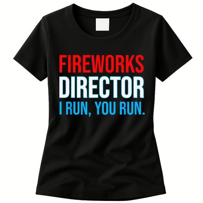 Fireworks Director I Run You Run Funny 4th Of July Party Womens T-Shirt