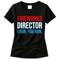 Fireworks Director I Run You Run Funny 4th Of July Party Womens T-Shirt