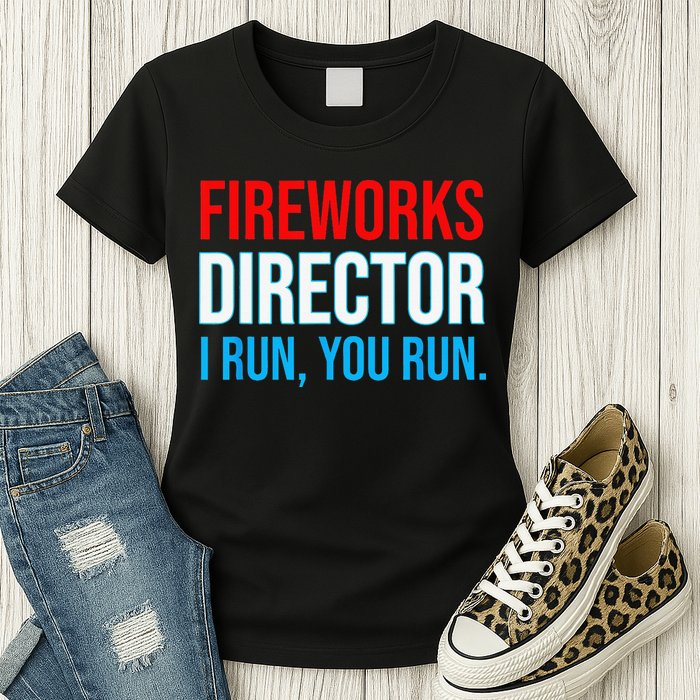Fireworks Director I Run You Run Funny 4th Of July Party Womens T-Shirt