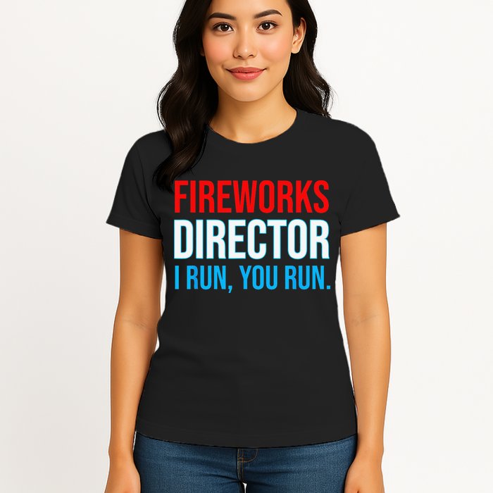 Fireworks Director I Run You Run Funny 4th Of July Party Womens T-Shirt