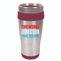Fireworks Director I Run You Run Funny 4th Of July Party 16oz Travel Tumbler