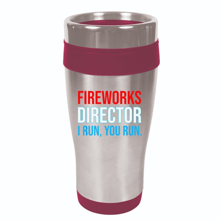 Fireworks Director I Run You Run Funny 4th Of July Party 16oz Travel Tumbler