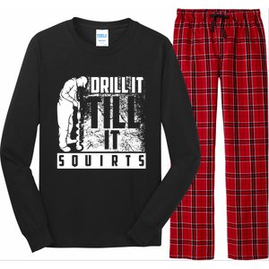 Funny Drill It Till It Squirts For Ice Fishing Lovers Cool Gift Long Sleeve Pajama Set