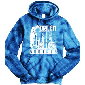 Funny Drill It Till It Squirts For Ice Fishing Lovers Cool Gift Tie Dye Hoodie