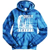 Funny Drill It Till It Squirts For Ice Fishing Lovers Cool Gift Tie Dye Hoodie