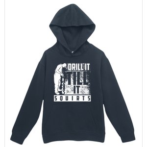 Funny Drill It Till It Squirts For Ice Fishing Lovers Cool Gift Urban Pullover Hoodie