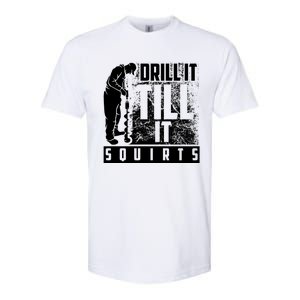 Funny Drill It Till It Squirts For Ice Fishing Lovers Cool Gift Softstyle CVC T-Shirt