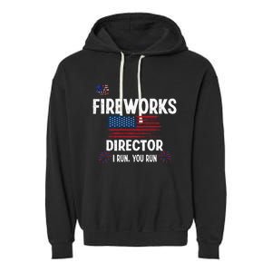 Fireworks Director I Run You Run Flag Funny Gift 4th Of July Garment-Dyed Fleece Hoodie