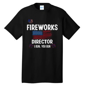 Fireworks Director I Run You Run Flag Funny Gift 4th Of July Tall T-Shirt