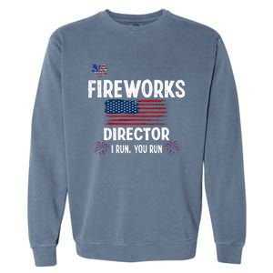 Fireworks Director I Run You Run Flag Funny Gift 4th Of July Garment-Dyed Sweatshirt