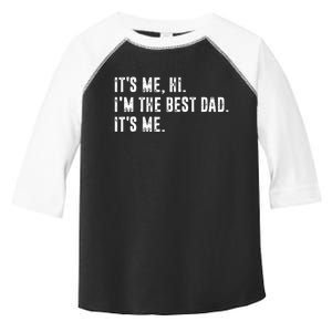 Fathers Day Its Me Hi IM The Best Dad Its Me Toddler Fine Jersey T-Shirt