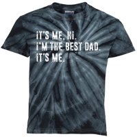 Fathers Day Its Me Hi IM The Best Dad Its Me Kids Tie-Dye T-Shirt