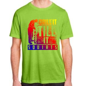 Funny Drill It Till It Squirts For Ice Fishing Lovers Cool Gift Adult ChromaSoft Performance T-Shirt