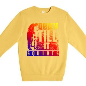 Funny Drill It Till It Squirts For Ice Fishing Lovers Cool Gift Premium Crewneck Sweatshirt