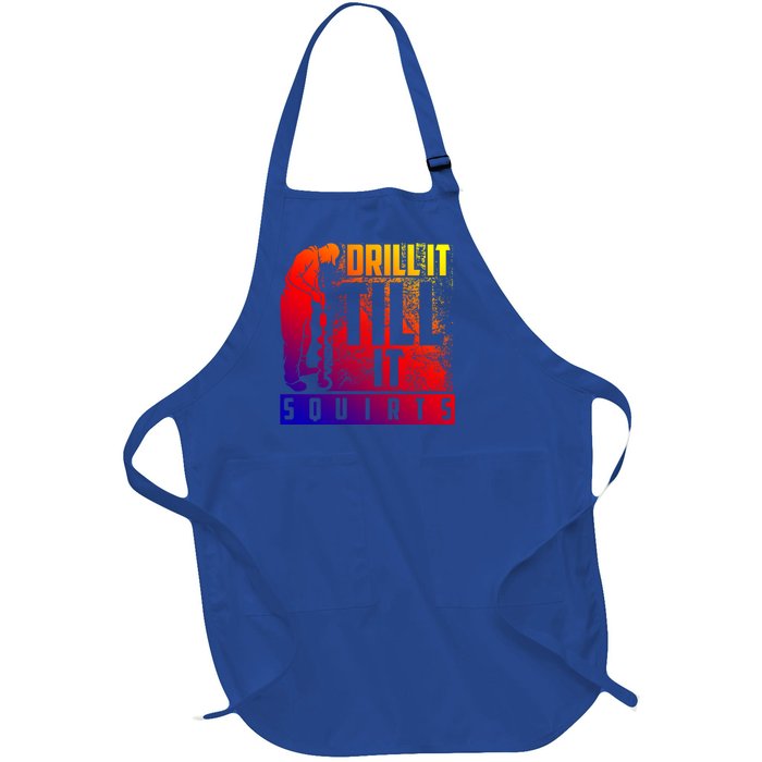 Funny Drill It Till It Squirts For Ice Fishing Lovers Cool Gift Full-Length Apron With Pockets