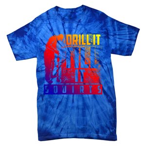 Funny Drill It Till It Squirts For Ice Fishing Lovers Cool Gift Tie-Dye T-Shirt