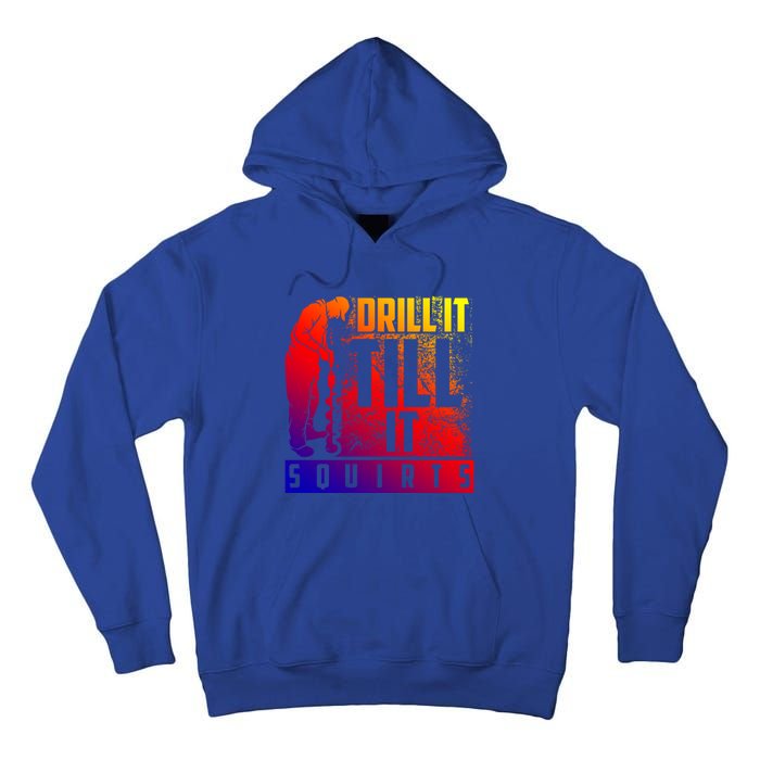 Funny Drill It Till It Squirts For Ice Fishing Lovers Cool Gift Tall Hoodie